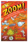 Image for Zoom!: how everything moves, from atoms and galaxies to blizzards and bees