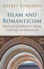 Image for Islam and Romanticism  : Muslim currents from Goethe to Emerson