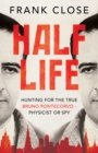 Image for Half Life: the divided life of Bruno Pontecorvo, physicist or spy