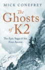 Image for The ghosts of K2: the epic saga of the first ascent