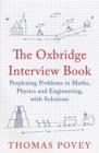 Image for The Oxbridge interview book  : perplexing problems in maths, physics and engineering, with solutions