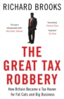 Image for The great tax robbery: how Britain became a tax haven for fat cats and big business