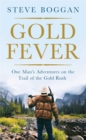 Image for Gold fever: one man&#39;s adventures on the trail of the Gold Rush