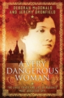 Image for A very dangerous woman  : the lives, loves and lies of Russia&#39;s most seductive spy