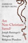 Image for Are non-Christians saved?  : Joseph Ratzinger&#39;s thought on religious pluralism
