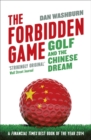 Image for The forbidden game  : golf and the Chinese dream