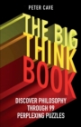 Image for The big think book  : discover philosophy through 99 perplexing problems