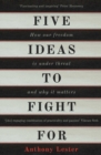 Image for Five ideas to fight for: how our freedom is under threat and why it matters