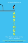 Image for Anxious  : the modern mind in the age of anxiety