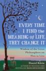 Image for Every time I find the meaning of life, they change it  : wisdom of the great philosophers on how to live