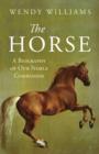 Image for The horse  : a biography of our nobel companion