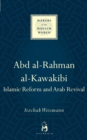 Image for Abd al-Rahman al-Kawakibi: Islamic reform and Arab revival