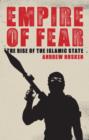Image for Empire of fear  : inside the Islamic State