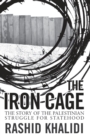 Image for The iron cage  : the story of the Palestinian struggle for statehood