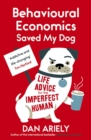Image for Behavioural economics saved my dog: life advice for the imperfect human