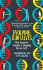Image for Evolving ourselves  : how unnatural selection is changing life on Earth