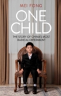 Image for One child: the story of China&#39;s most radical experiment