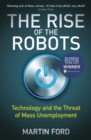 Image for The rise of the robots  : technology and the threat of mass unemployment