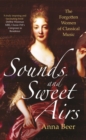 Image for Sounds and sweet airs  : the forgotten women of classical music