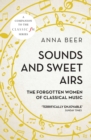 Image for Sounds and sweet airs: the forgotten women of classical music
