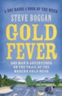 Image for Gold fever  : one man&#39;s adventures on the trail of the modern Gold Rush