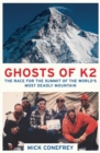 Image for Ghosts of K2  : the race for the summit of the world&#39;s most deadly mountain