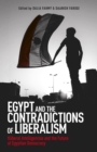Image for Egypt and the contradictions of liberalism  : illiberal intelligentsia and the future of egyptian democracy
