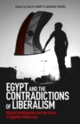 Image for Egypt and the contradictions of liberalism: illiberal intelligentsia and the future of Egyptian democracy