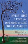 Image for Every time I find the meaning of life, they change it  : wisdom of the great philosophers on how to live