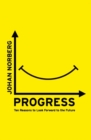 Image for Progress  : ten reasons to look forward to the future