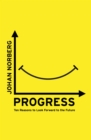 Image for Progress: ten reasons to look forward to the future