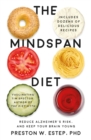 Image for The mindspan diet: reduce Alzheimer&#39;s risk, minimize memory loss, and keep your brain young