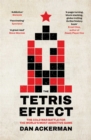 Image for The Tetris effect: the Cold War battle for the world&#39;s most addictive game