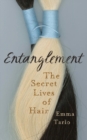 Image for Entanglement  : the secret lives of hair