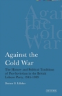 Image for Against the Cold War  : the history and political traditions of pro-Sovietism in the British Labour Party, 1945-1989