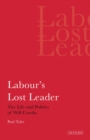 Image for Labour&#39;s lost leader  : the life and politics of Will Crooks