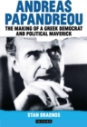 Image for Andreas Papandreou  : the making of a Greek democrat and political maverick