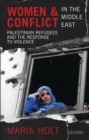 Image for Women &amp; conflict in the Middle East  : Palestinian refugees and the response to violence