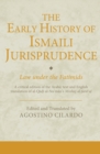 Image for The Early History of Ismaili Jurisprudence : Law Under the Fatimids