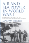 Image for Air and sea power in World War I  : combat and experience in the Royal Flying Corps and the Royal Navy