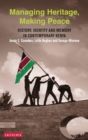 Image for Managing heritage, making peace  : history, identity and memory in contemporary Kenya