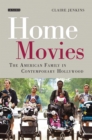 Image for Home movies  : the American family in contemporary Hollywood cinema