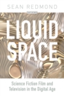 Image for Liquid space  : science fiction film and television in the digital age