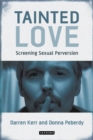 Image for Tainted love  : screening sexual perversion