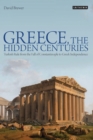 Image for Greece, the hidden centuries  : Turkish rule from the fall of Constantinople to Greek independence
