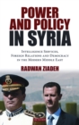Image for Power and policy in Syria  : intelligence services, foreign relations and democracy in the modern Middle East