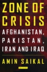 Image for Zone of crisis  : Afghanistan, Pakistan, Iraq and Iran