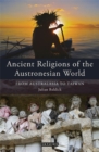Image for Ancient religions of the Austronesian world  : from Australians to Taiwan