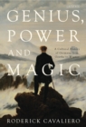 Image for Genius, power and magic  : a cultural history of Germany from Goethe to Wagner