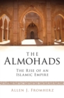 Image for The Almohads  : the rise of an Islamic empire